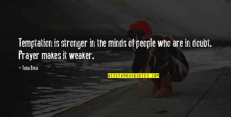 Stronger Quotes By Toba Beta: Temptation is stronger in the minds of people