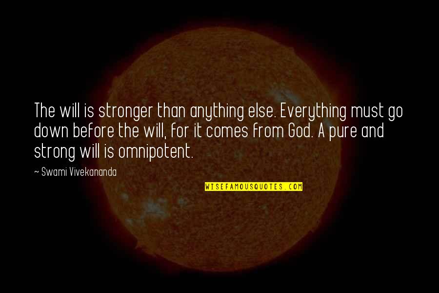 Stronger Than Before Quotes By Swami Vivekananda: The will is stronger than anything else. Everything