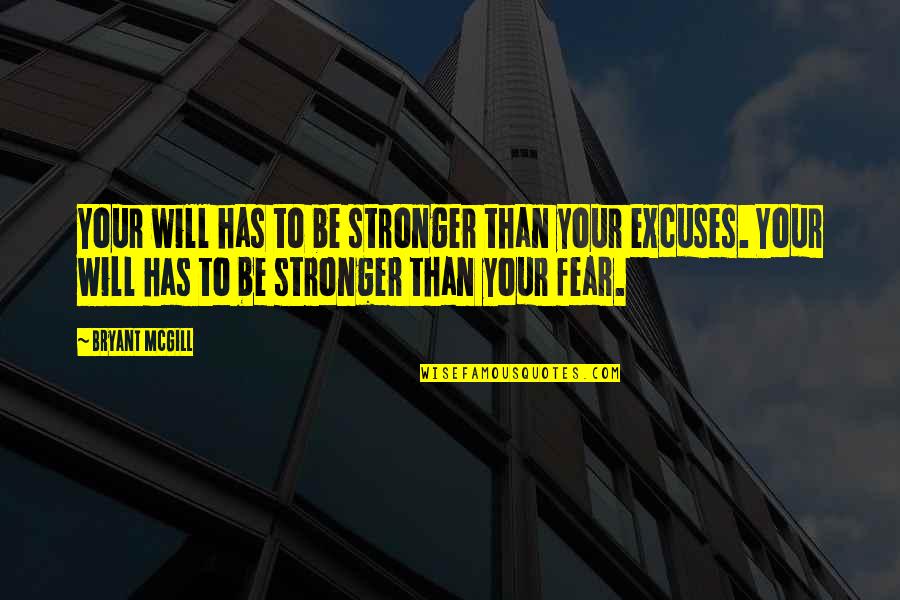 Stronger Than Quotes By Bryant McGill: Your will has to be stronger than your
