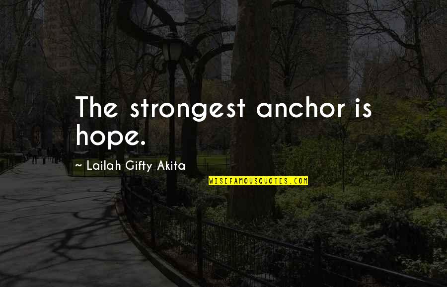 Strongest Inspirational Quotes By Lailah Gifty Akita: The strongest anchor is hope.