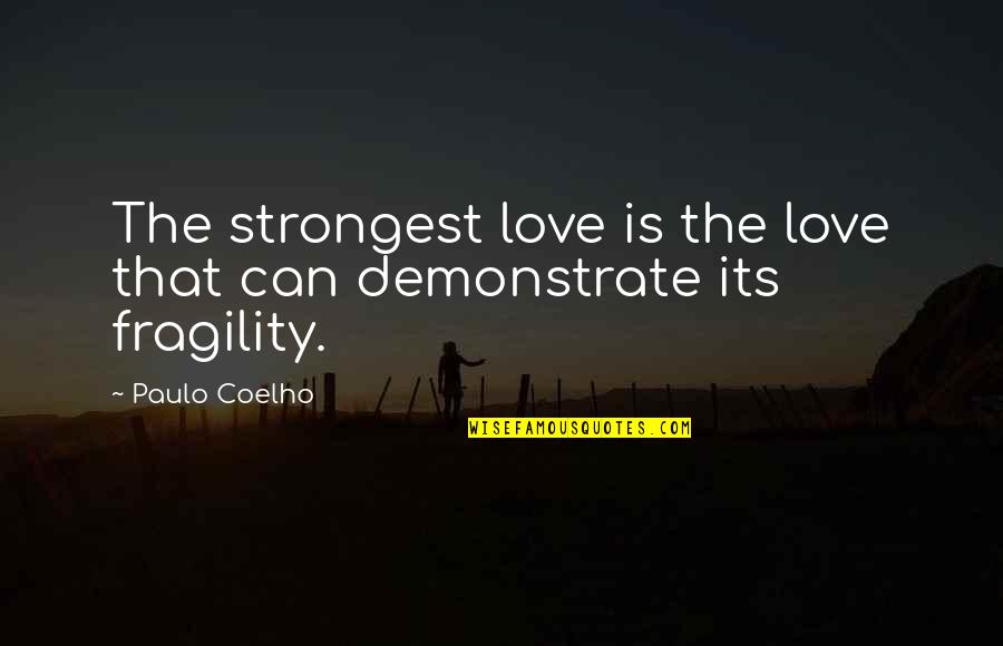 Strongest Love Quotes By Paulo Coelho: The strongest love is the love that can