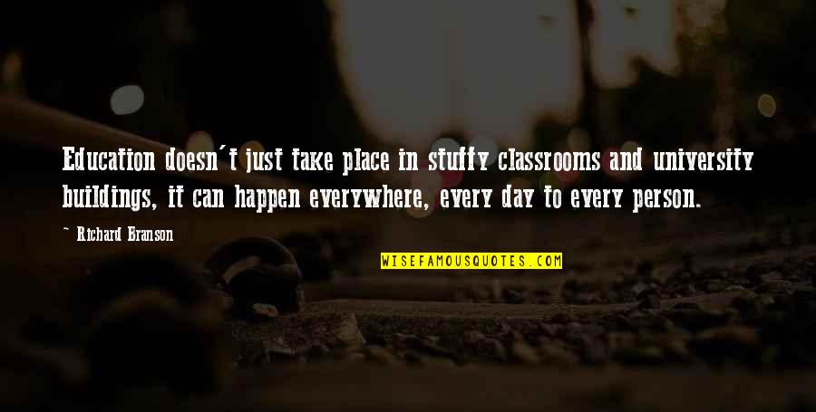 Strongest Wings Quotes By Richard Branson: Education doesn't just take place in stuffy classrooms Strongest Wings Quotes By Richard Branson: Education doesn't just take place in stuffy classrooms