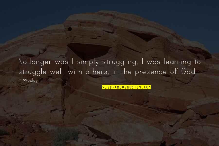 Strongheart The Paladin Quotes By Wesley Hill: No longer was I simply struggling; I was Strongheart The Paladin Quotes By Wesley Hill: No longer was I simply struggling; I was