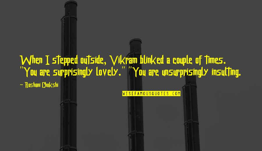 Stronghold Crusader Caliph Quotes By Roshani Chokshi: When I stepped outside, Vikram blinked a couple Stronghold Crusader Caliph Quotes By Roshani Chokshi: When I stepped outside, Vikram blinked a couple