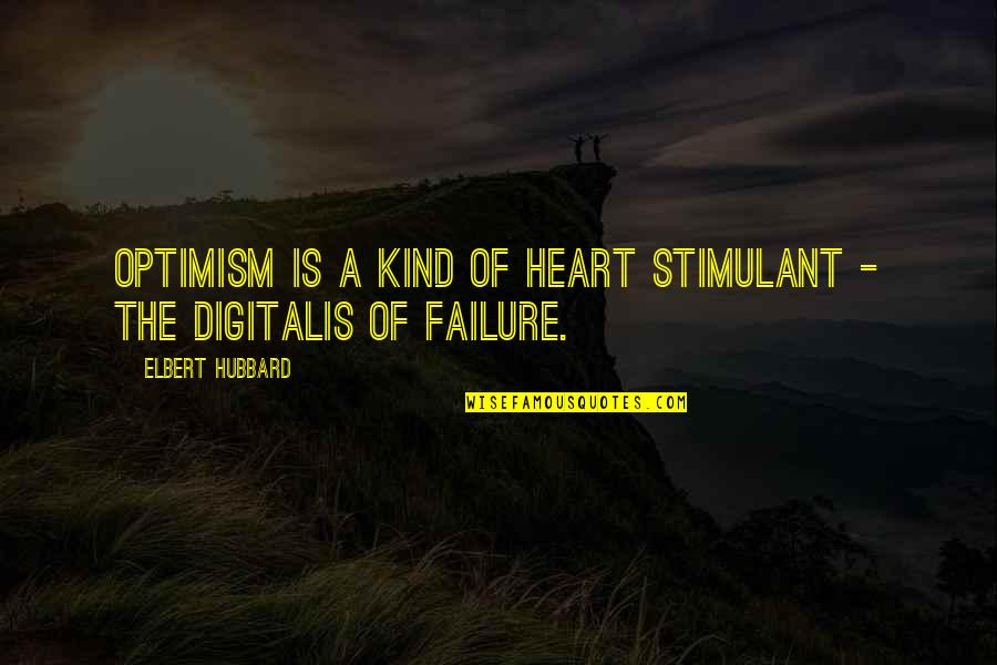 Stronghold Crusader Emir Quotes By Elbert Hubbard: Optimism is a kind of heart stimulant -