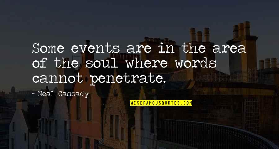 Strongholds And Followers Quotes By Neal Cassady: Some events are in the area of the