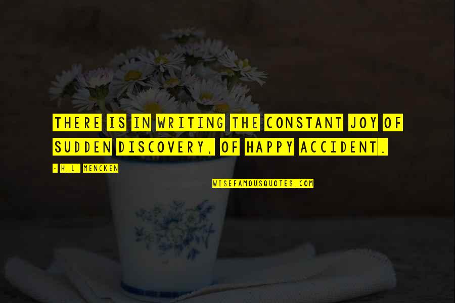 Strongholds Of Engedi Quotes By H.L. Mencken: There is in writing the constant joy of