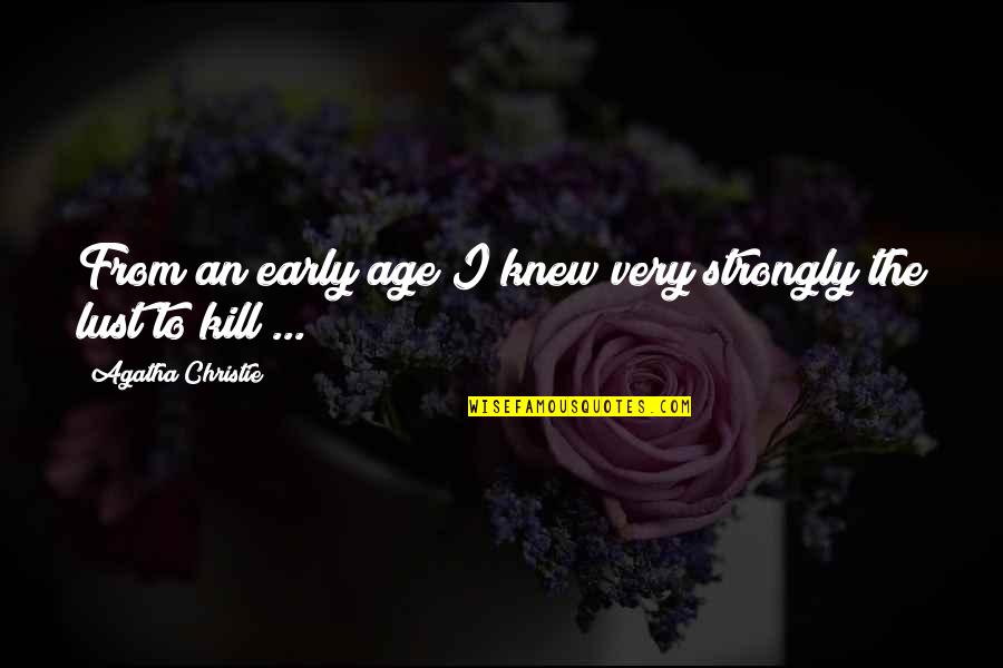 Strongly Quotes By Agatha Christie: From an early age I knew very strongly