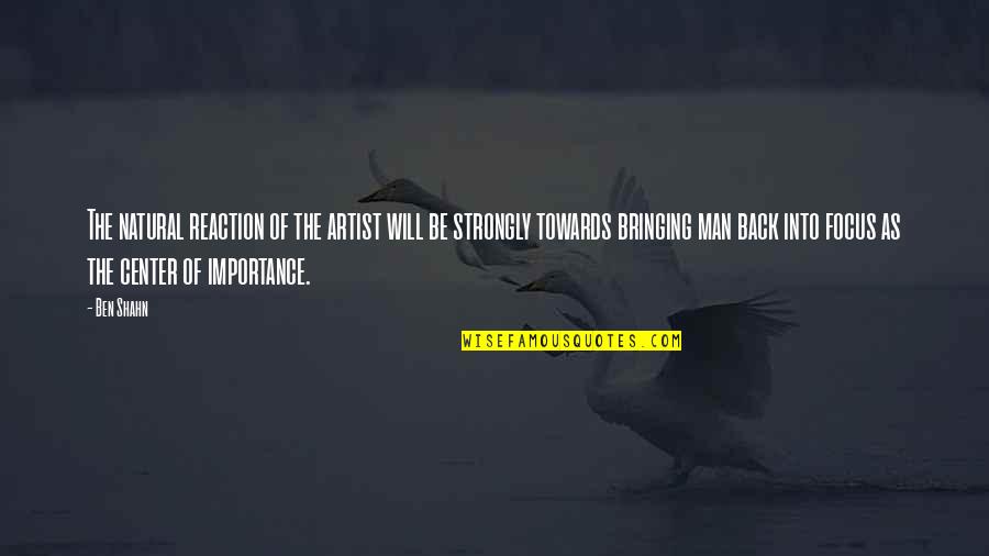 Strongly Quotes By Ben Shahn: The natural reaction of the artist will be