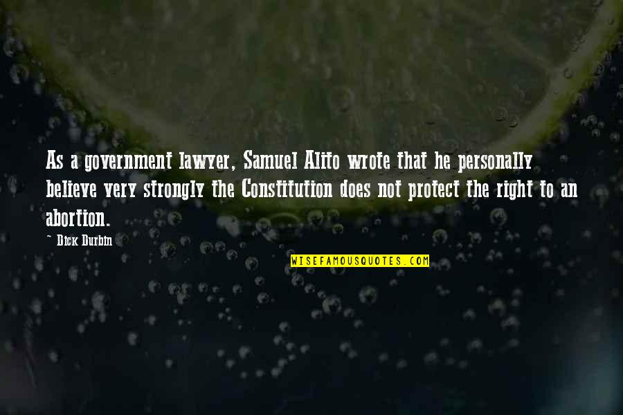 Strongly Quotes By Dick Durbin: As a government lawyer, Samuel Alito wrote that