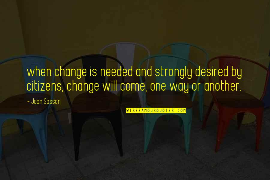 Strongly Quotes By Jean Sasson: when change is needed and strongly desired by