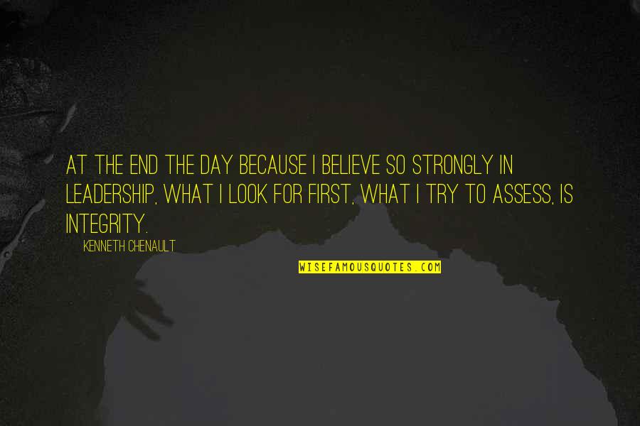 Strongly Quotes By Kenneth Chenault: At the end the day because I believe