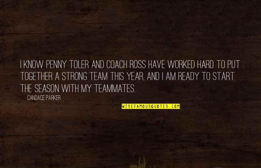 Strong'st Quotes By Candace Parker: I know Penny Toler and coach Ross have