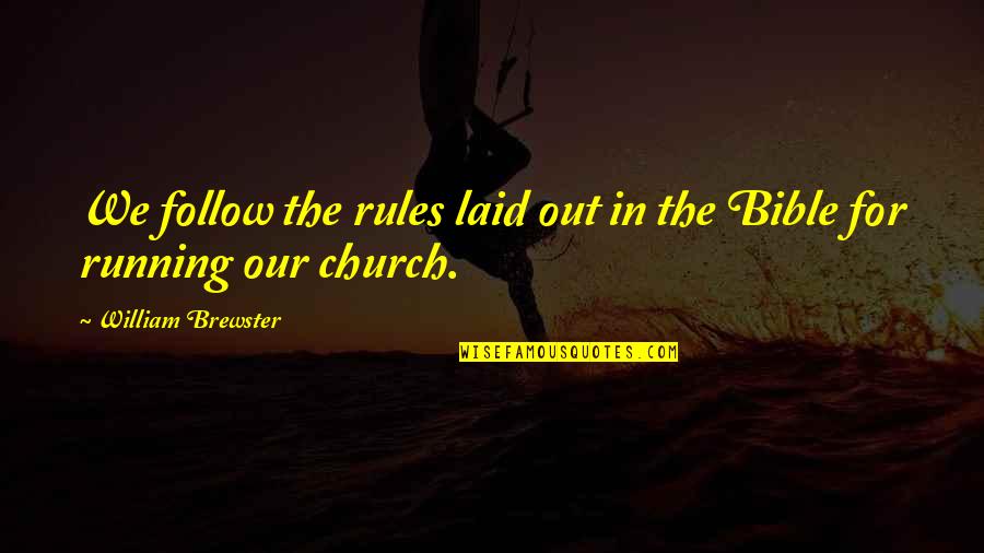 Stronwilled Quotes By William Brewster: We follow the rules laid out in the