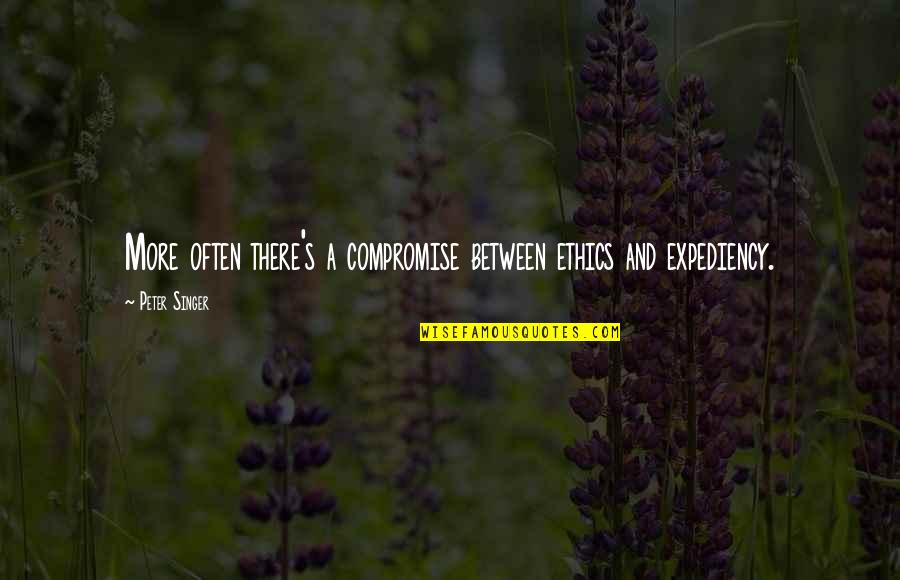 Stronza In English Quotes By Peter Singer: More often there's a compromise between ethics and