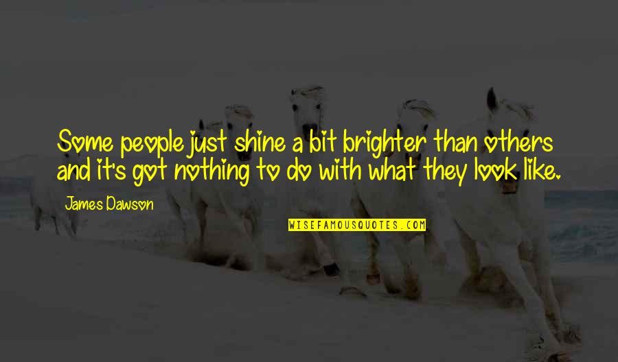 Stroobants Farmville Quotes By James Dawson: Some people just shine a bit brighter than