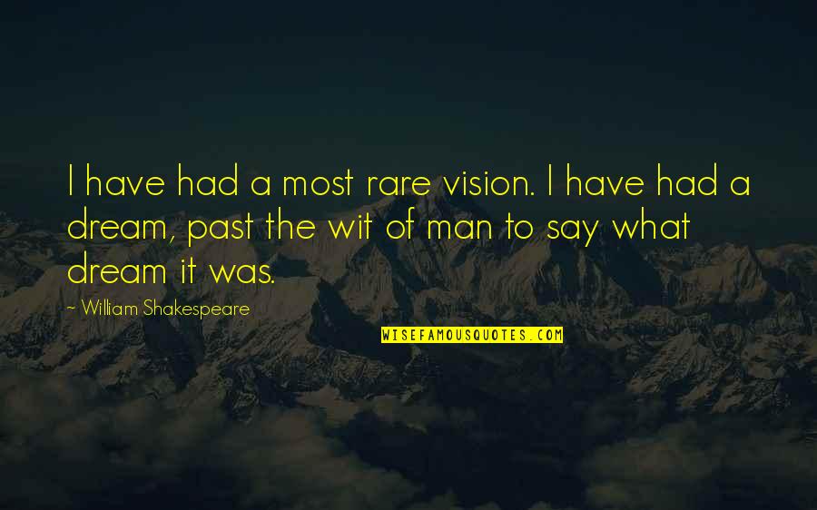Stroomdeler Quotes By William Shakespeare: I have had a most rare vision. I Stroomdeler Quotes By William Shakespeare: I have had a most rare vision. I