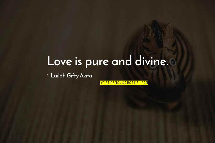 Stroomopwaarts Quotes By Lailah Gifty Akita: Love is pure and divine.