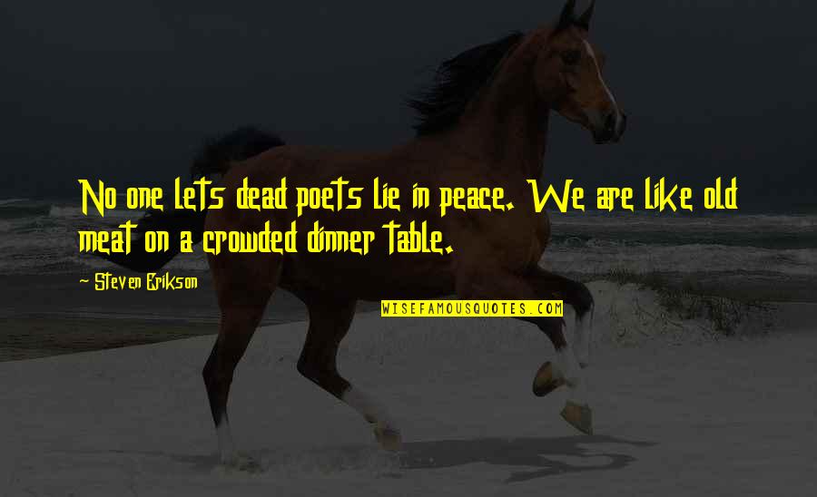 Strosser Baer Quotes By Steven Erikson: No one lets dead poets lie in peace. Strosser Baer Quotes By Steven Erikson: No one lets dead poets lie in peace.
