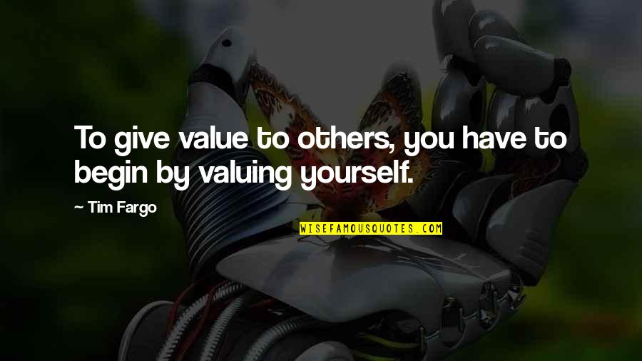 Strotz Quotes By Tim Fargo: To give value to others, you have to