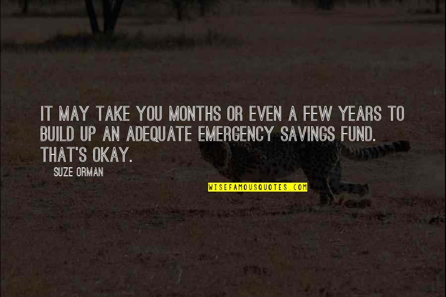 Strouboulis Quotes By Suze Orman: It may take you months or even a Strouboulis Quotes By Suze Orman: It may take you months or even a