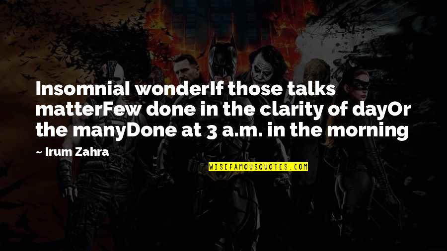 Stroumboulopoulos Quotes By Irum Zahra: InsomniaI wonderIf those talks matterFew done in the Stroumboulopoulos Quotes By Irum Zahra: InsomniaI wonderIf those talks matterFew done in the