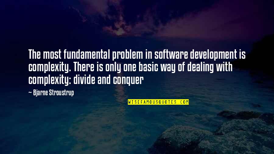 Stroustrup Quotes By Bjarne Stroustrup: The most fundamental problem in software development is