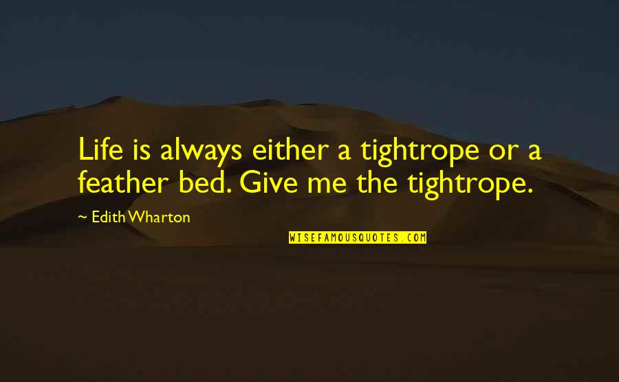 Strown Defined Quotes By Edith Wharton: Life is always either a tightrope or a