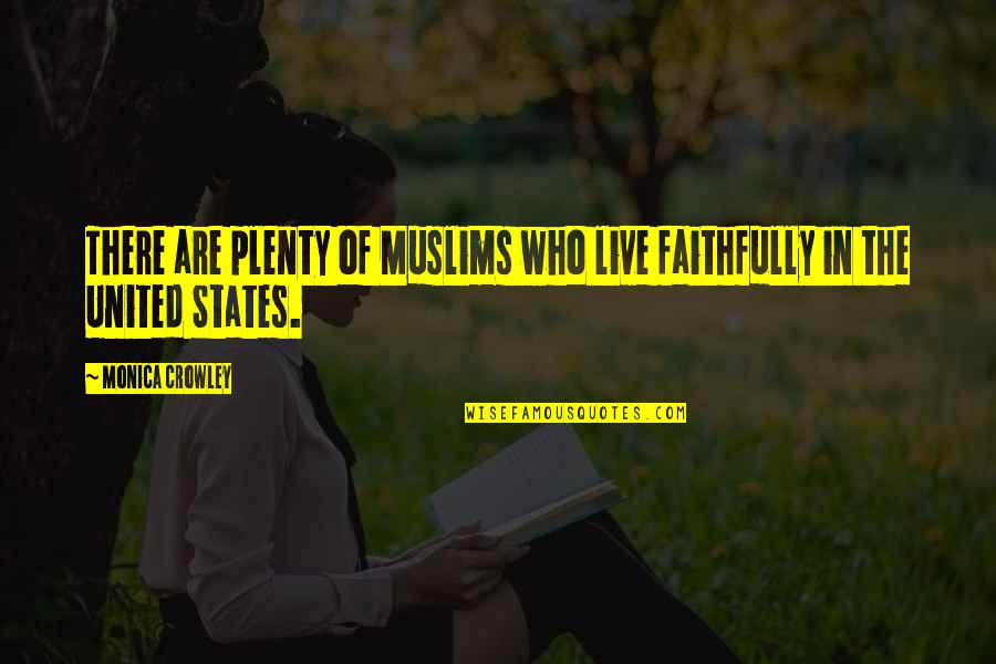Stroytelling Quotes By Monica Crowley: There are plenty of Muslims who live faithfully