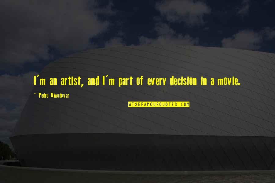 Strpljivost Kao Quotes By Pedro Almodovar: I'm an artist, and I'm part of every