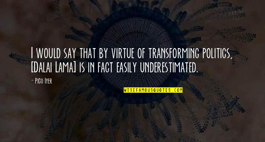 Strpljivost Kao Quotes By Pico Iyer: I would say that by virtue of transforming