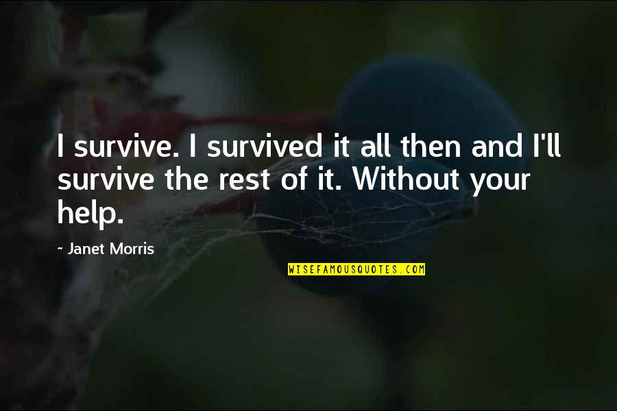 Strstabls Quotes By Janet Morris: I survive. I survived it all then and