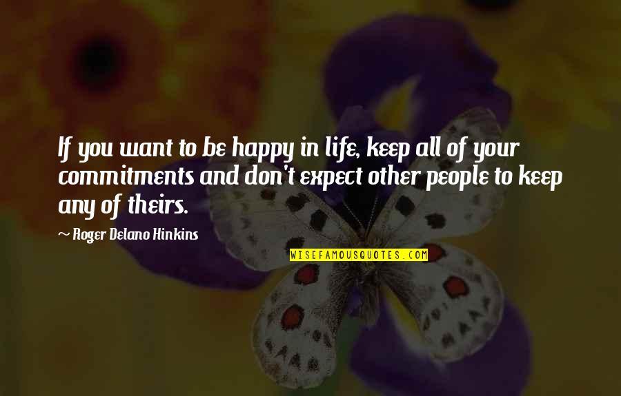 Strtok Quotes By Roger Delano Hinkins: If you want to be happy in life,