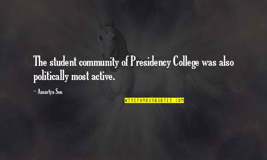 Strubbly Quotes By Amartya Sen: The student community of Presidency College was also