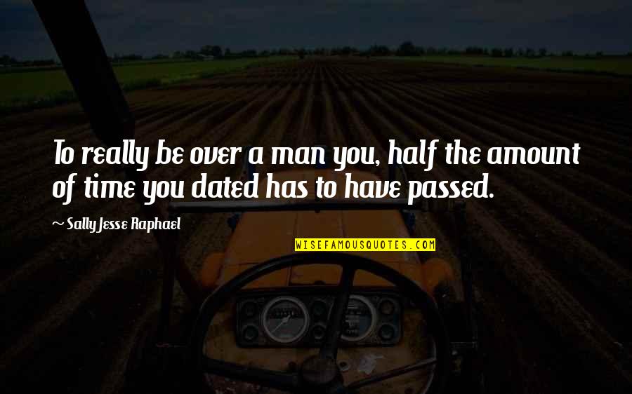 Struber Quotes By Sally Jesse Raphael: To really be over a man you, half