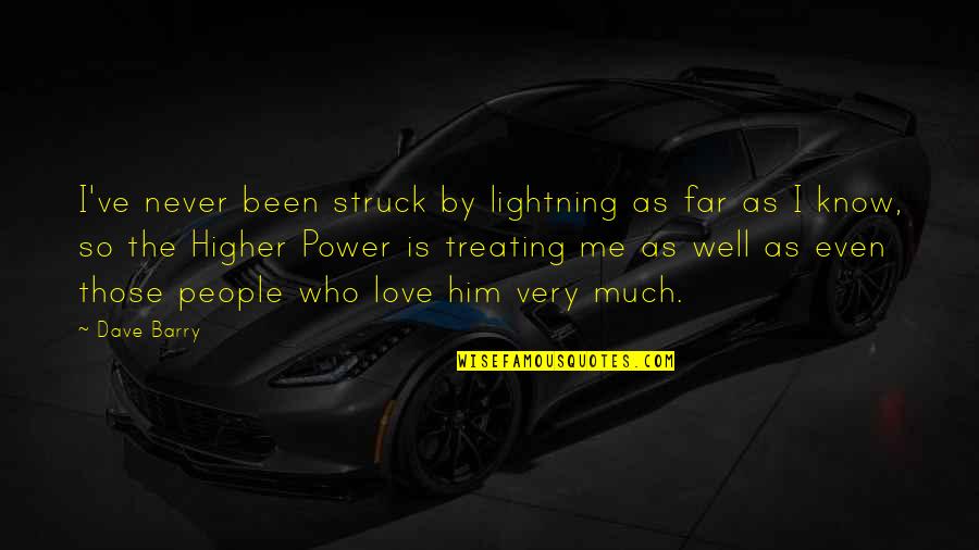 Struck By Lightning Best Quotes By Dave Barry: I've never been struck by lightning as far Struck By Lightning Best Quotes By Dave Barry: I've never been struck by lightning as far