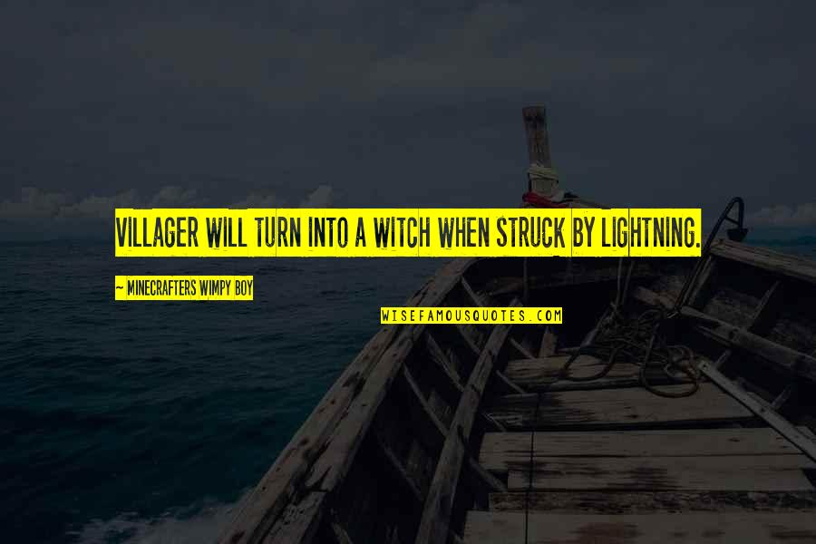 Struck By Lightning Best Quotes By Minecrafters Wimpy Boy: villager will turn into a witch when struck