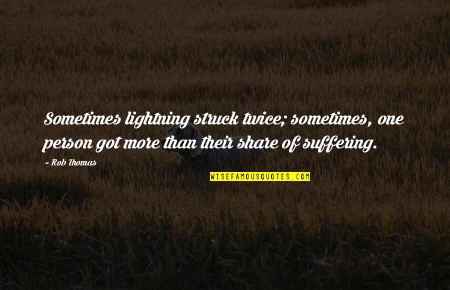 Struck By Lightning Best Quotes By Rob Thomas: Sometimes lightning struck twice; sometimes, one person got