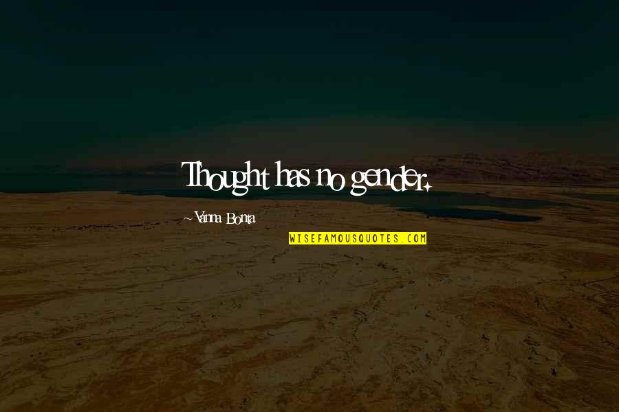 Struck By Lightning Funny Quotes By Vanna Bonta: Thought has no gender. Struck By Lightning Funny Quotes By Vanna Bonta: Thought has no gender.