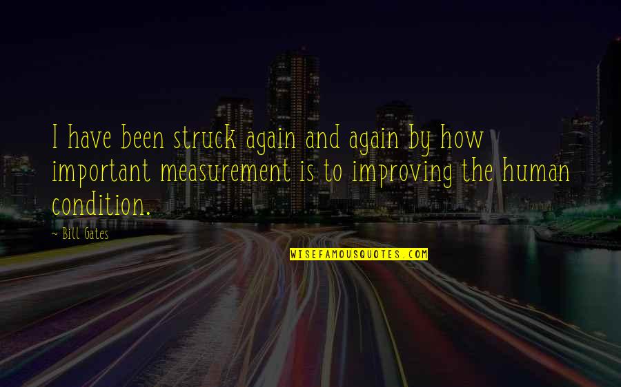 Struck Quotes By Bill Gates: I have been struck again and again by