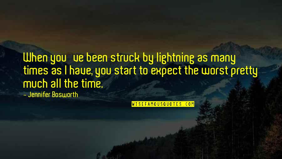 Struck Quotes By Jennifer Bosworth: When you've been struck by lightning as many