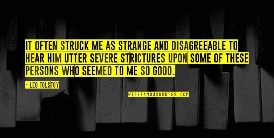 Struck Quotes By Leo Tolstoy: It often struck me as strange and disagreeable