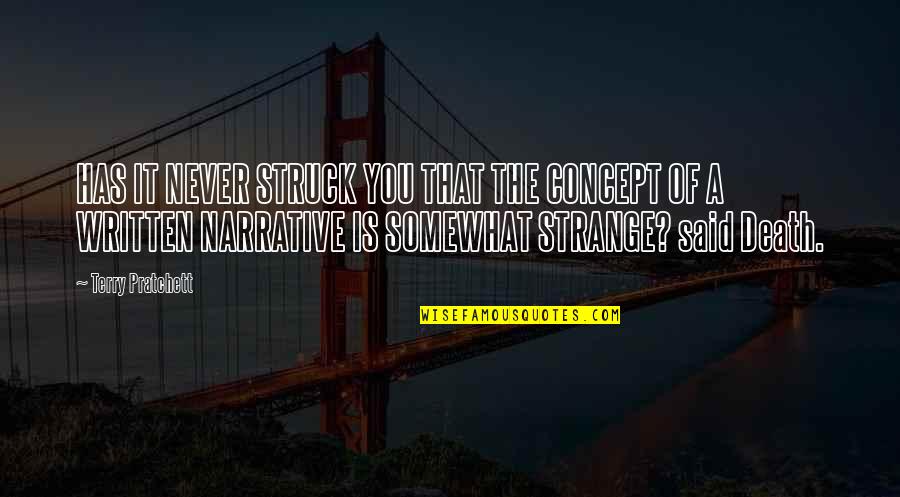 Struck Quotes By Terry Pratchett: HAS IT NEVER STRUCK YOU THAT THE CONCEPT Struck Quotes By Terry Pratchett: HAS IT NEVER STRUCK YOU THAT THE CONCEPT