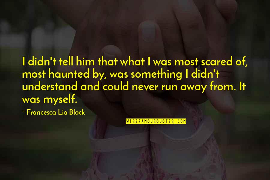 Strucken Quotes By Francesca Lia Block: I didn't tell him that what I was
