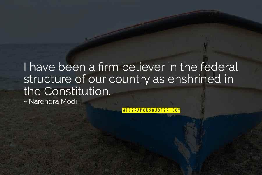 Structure Quotes By Narendra Modi: I have been a firm believer in the