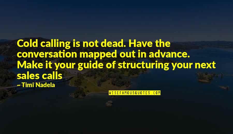 Structuring Quotes By Timi Nadela: Cold calling is not dead. Have the conversation