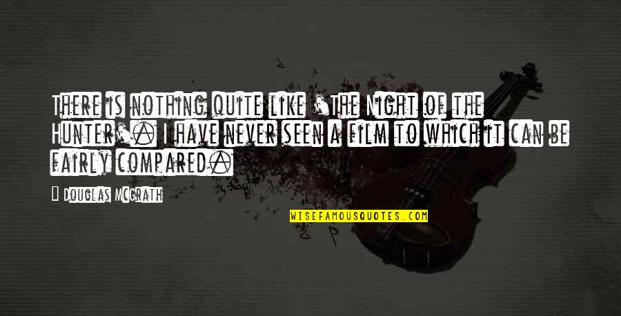 Strudlhofstiege Quotes By Douglas McGrath: There is nothing quite like 'The Night of Strudlhofstiege Quotes By Douglas McGrath: There is nothing quite like 'The Night of