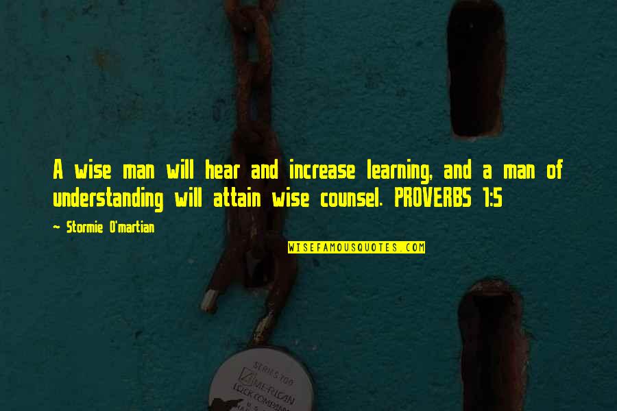 Struebing Construction Quotes By Stormie O'martian: A wise man will hear and increase learning,