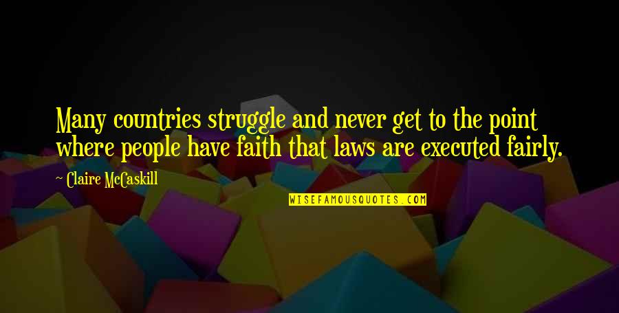 Struggle And Faith Quotes By Claire McCaskill: Many countries struggle and never get to the