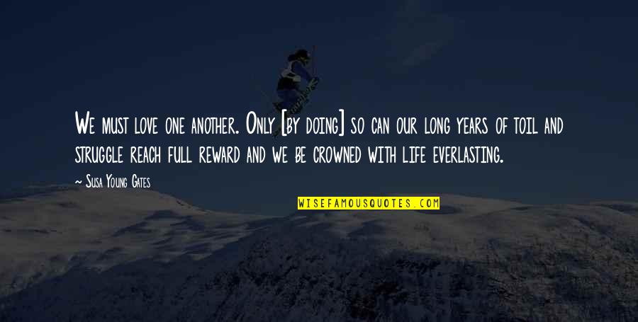 Struggle And Love Quotes By Susa Young Gates: We must love one another. Only [by doing]